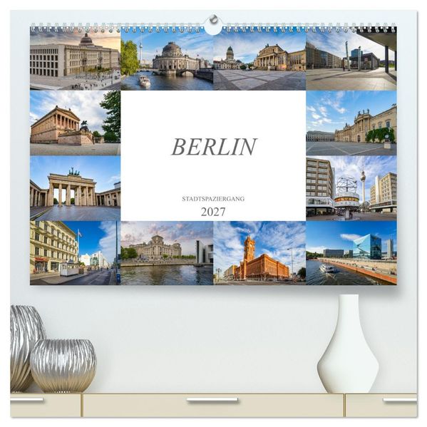 Berlin Stadtspaziergang (hochwertiger Premium Wandkalender 2027 DIN A2 quer) Kunstdruck in Hochglanz