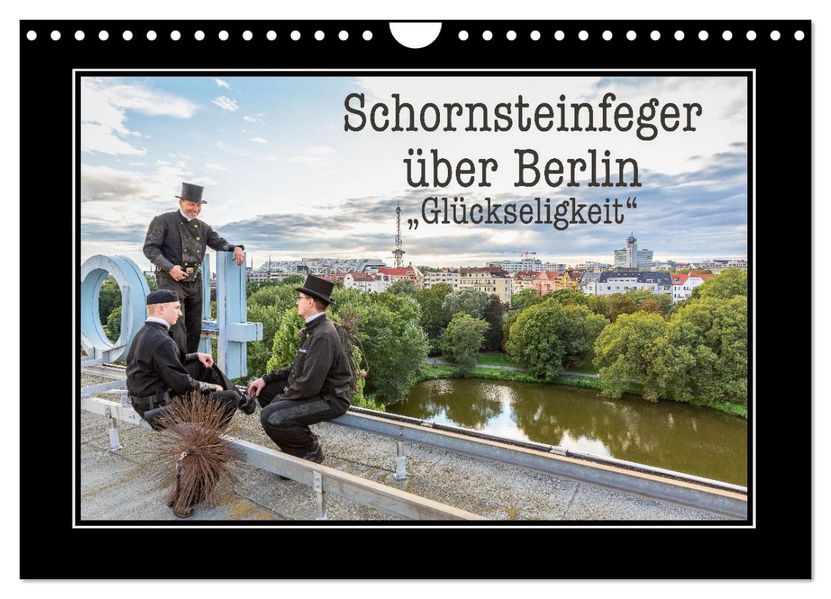 Schornsteinfeger über Berlin - Glückseligkeit (Wandkalender 2027 DIN A4 quer) CALVENDO Monatskalender