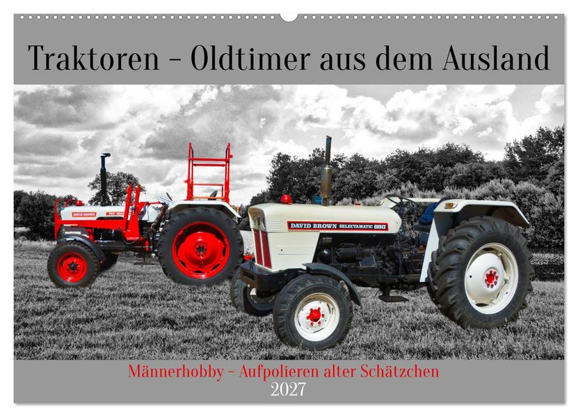 Traktoren - Oldtimer aus dem Ausland (Wandkalender 2027 DIN A2 quer) CALVENDO Monatskalender