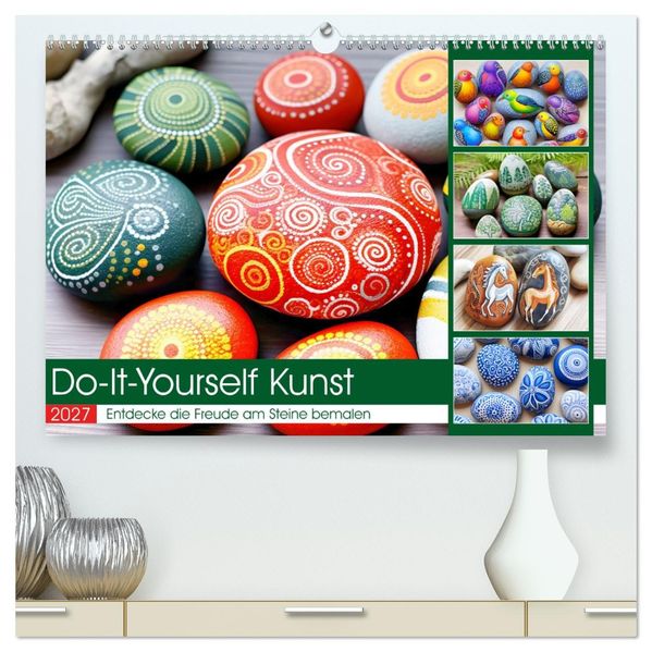 Do-It-Yourself Kunst - Entdecke die Freude am Steine bemalen (hochwertiger Premium Wandkalender 2027 DIN A2 quer) Kunstdruck in Hochglanz