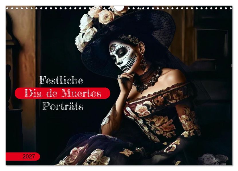 Festliche Dia de Muertos Porträts (Wandkalender 2027 DIN A3 quer) CALVENDO Monatskalender