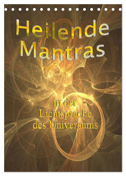 Heilende Mantras in der Lichtsprache des Universums (Tischkalender 2027 DIN A5 hoch) CALVENDO Monatskalender