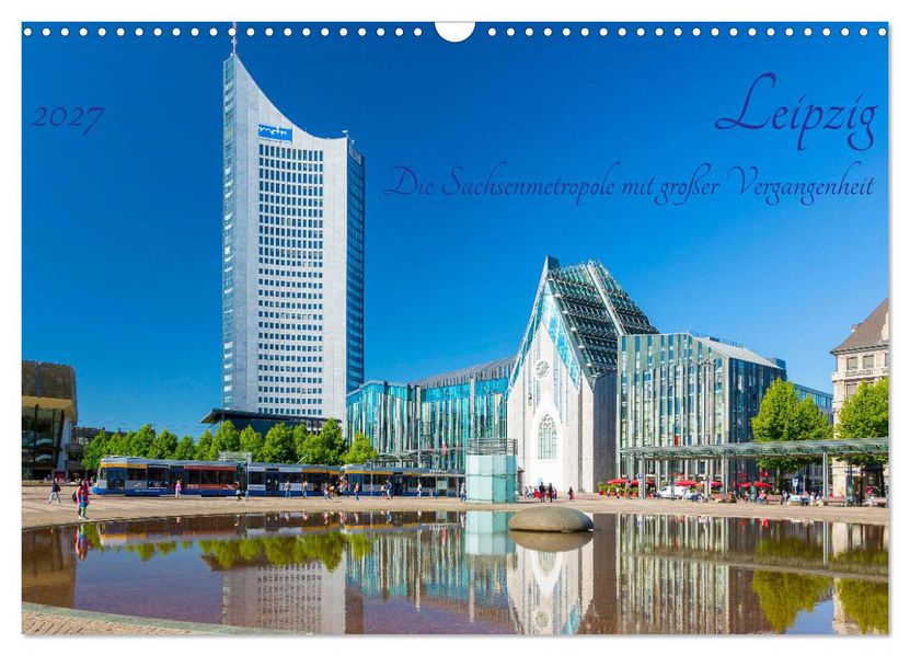 Leipzig Die Sachsenmetropole mit großer Vergangenheit (Wandkalender 2027 DIN A3 quer) CALVENDO Monatskalender