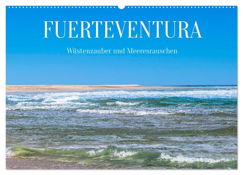 Fuerteventura - Wüstenzauber und Meeresrauschen (Wandkalender 2027 DIN A2 quer) CALVENDO Monatskalender