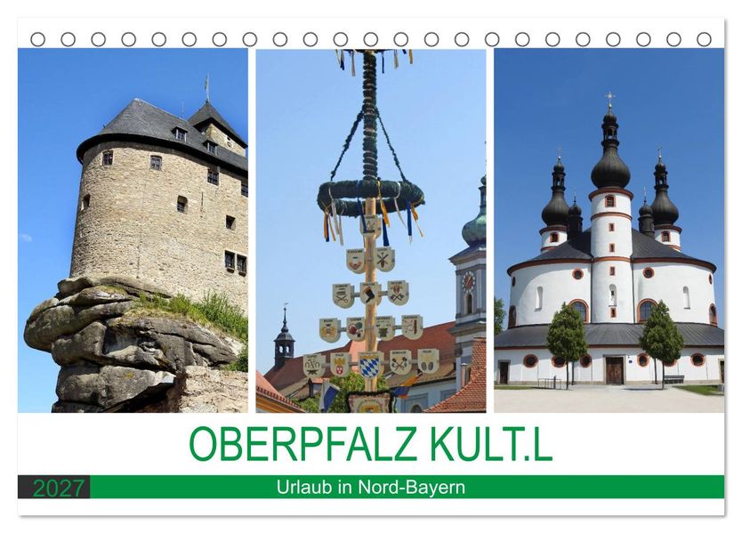 OBERPFALZ KULT.L - Urlaub in Nord-Bayern (Tischkalender 2027 DIN A5 quer) CALVENDO Monatskalender