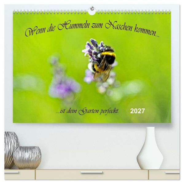 Wenn die Hummeln zum naschen kommen ist dein Garten perfekt (hochwertiger Premium Wandkalender 2027 DIN A2 quer) Kunstdruck in Hochglanz