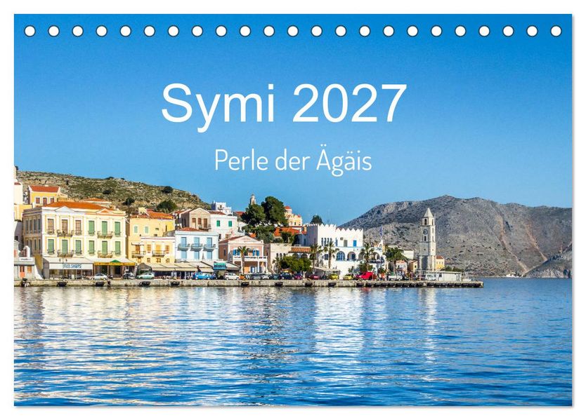 Symi 2027 Perle der Ägäis (Tischkalender 2027 DIN A5 quer) CALVENDO Monatskalender