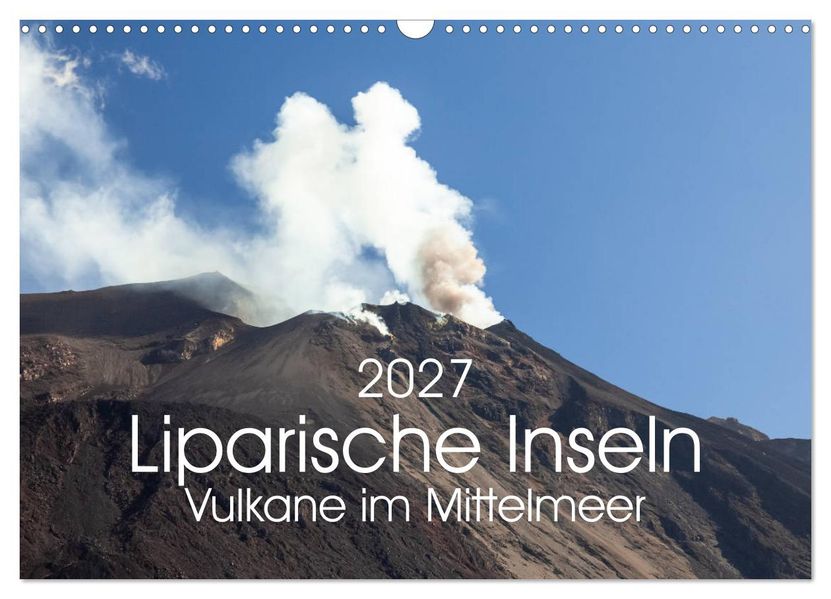 Liparische Inseln - Vulkane im Mittelmeer (Wandkalender 2027 DIN A3 quer) CALVENDO Monatskalender