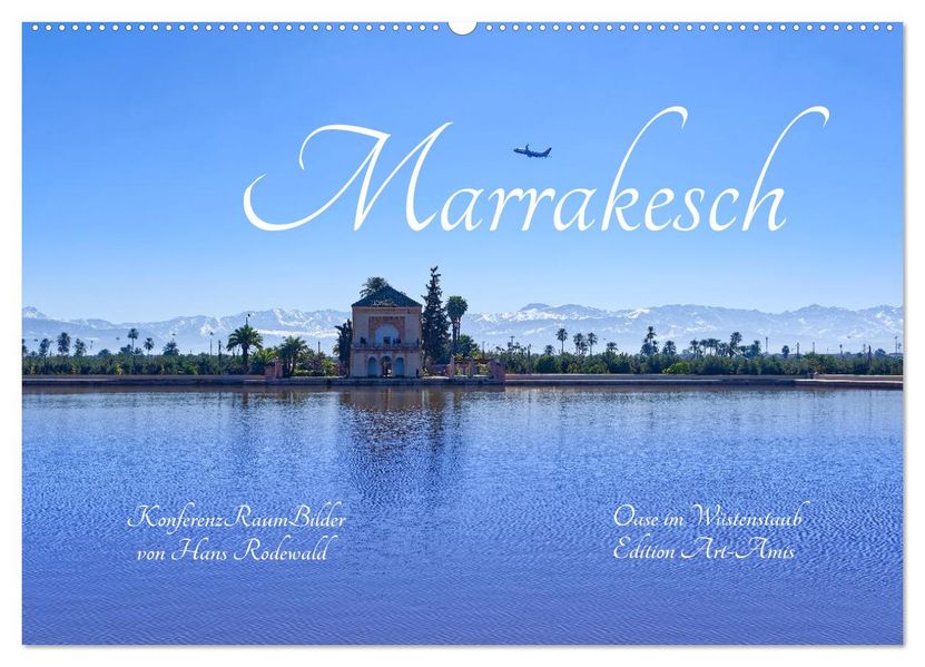 Marrakesch - Oase im Wüstenstaub (Wandkalender 2027 DIN A2 quer) CALVENDO Monatskalender