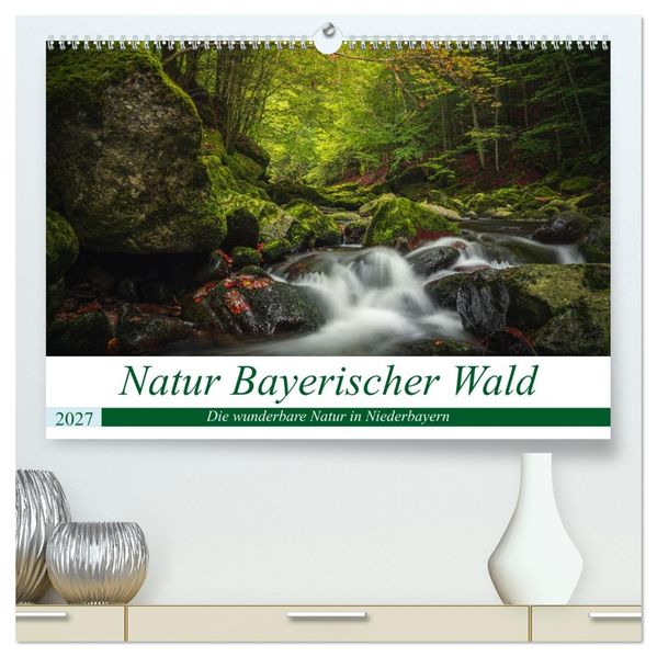 Natur Bayerischer Wald (hochwertiger Premium Wandkalender 2027 DIN A2 quer) Kunstdruck in Hochglanz