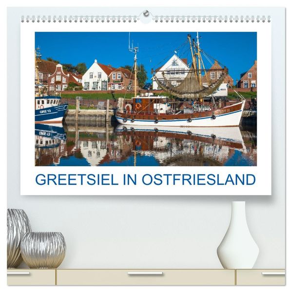 Greetsiel in Ostfriesland (hochwertiger Premium Wandkalender 2027 DIN A2 quer) Kunstdruck in Hochglanz