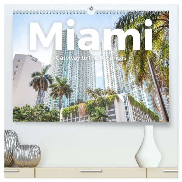 Miami - Gateway to the Americas (hochwertiger Premium Wandkalender 2027 DIN A2 quer) Kunstdruck in Hochglanz