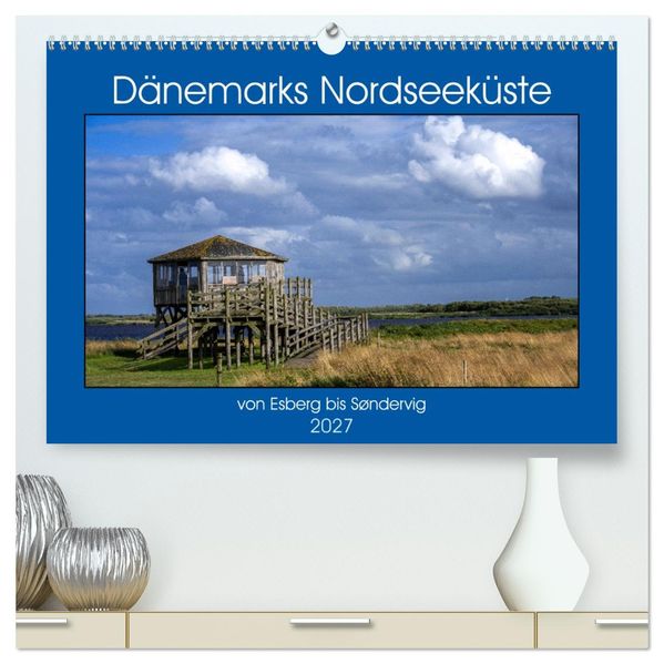 Dänemarks Nordseeküste - von Esbjerg bis Sondervig (hochwertiger Premium Wandkalender 2027 DIN A2 quer) Kunstdruck in Hochglanz