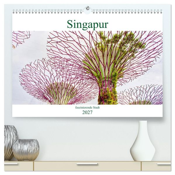 Singapur - faszinierende Stadt (hochwertiger Premium Wandkalender 2027 DIN A2 quer) Kunstdruck in Hochglanz