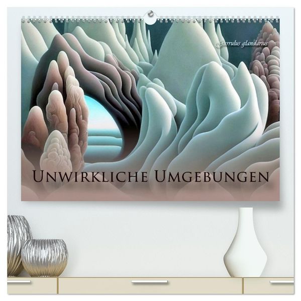 Unwirkliche Umgebungen (hochwertiger Premium Wandkalender 2027 DIN A2 quer) Kunstdruck in Hochglanz