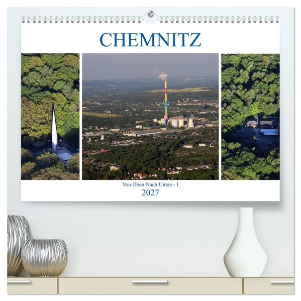 Chemnitz - Von Oben Nach Unten (hochwertiger Premium Wandkalender 2027 DIN A2 quer) Kunstdruck in Hochglanz