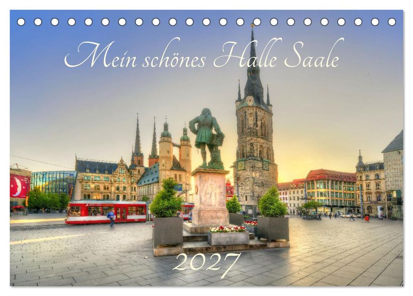 Mein schönes Halle Saale 2027 (Tischkalender 2027 DIN A5 quer) CALVENDO Monatskalender
