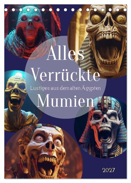 Alles verrückte Mumien (Tischkalender 2027 DIN A5 hoch) CALVENDO Monatskalender