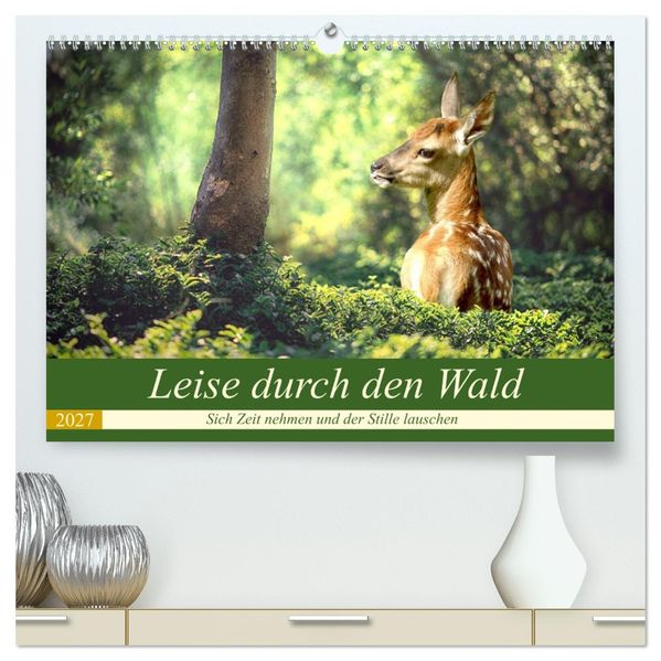 Leise durch den Wald. Sich Zeit nehmen und der Stille lauschen (hochwertiger Premium Wandkalender 2027 DIN A2 quer) Kunstdruck in Hochglanz