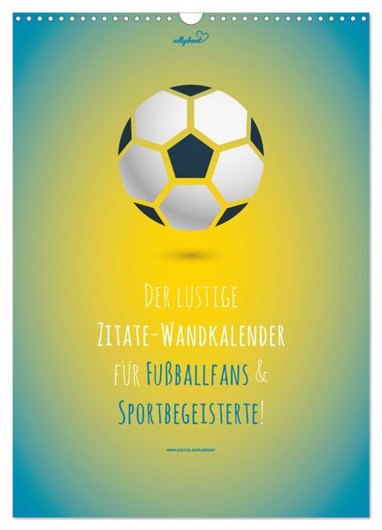 vollgeherzt: Der lustige Zitate-Wandkalender für Fußballfans und Sportbegeisterte! (Wandkalender 2027 DIN A3 hoch) CALVENDO Monatskalender