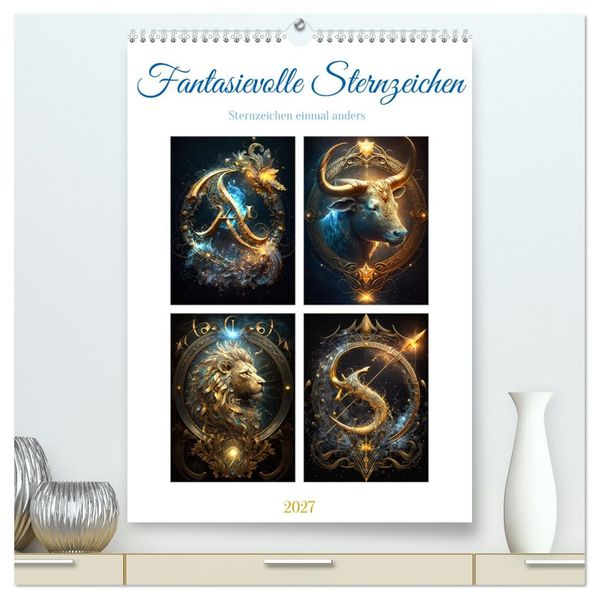Fantasievolle Sternzeichen (hochwertiger Premium Wandkalender 2027 DIN A2 hoch) Kunstdruck in Hochglanz