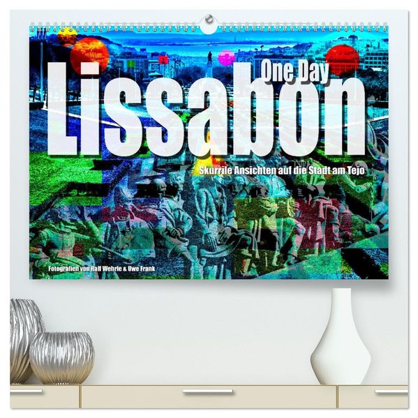 Lissabon One Day (hochwertiger Premium Wandkalender 2027 DIN A2 quer) Kunstdruck in Hochglanz