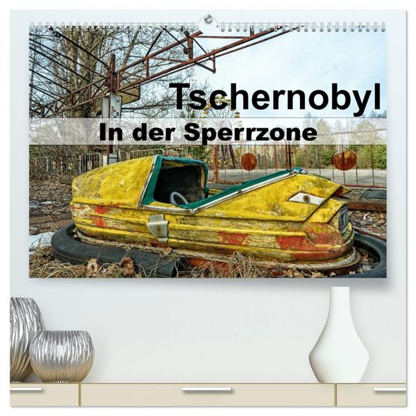 Tschernobyl - In der Sperrzone (hochwertiger Premium Wandkalender 2027 DIN A2 quer) Kunstdruck in Hochglanz