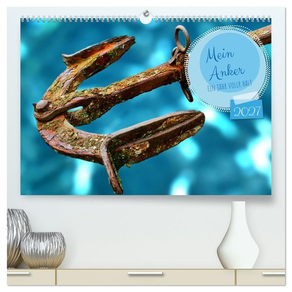 Mein Anker - Ein Jahr voller Halt (hochwertiger Premium Wandkalender 2027 DIN A2 quer) Kunstdruck in Hochglanz