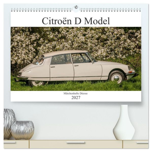 Citroën D Model - Märchenhafte Déesse (hochwertiger Premium Wandkalender 2027 DIN A2 quer) Kunstdruck in Hochglanz
