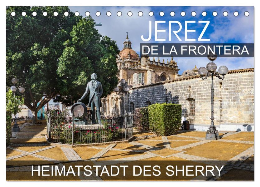 Jerez de la Frontera - Heimatstadt des Sherry (Tischkalender 2027 DIN A5 quer) CALVENDO Monatskalender