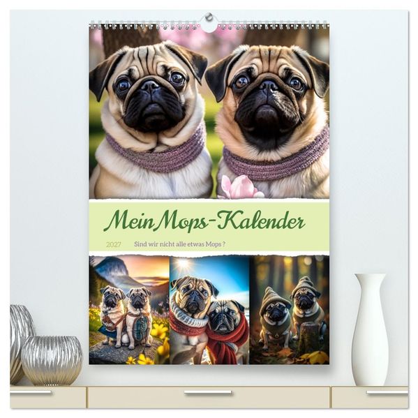 Mein Mops-Kalender (hochwertiger Premium Wandkalender 2027 DIN A2 hoch) Kunstdruck in Hochglanz