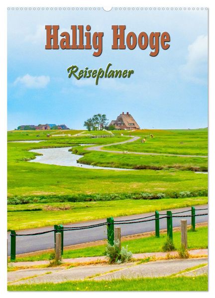 Hallig Hooge - Reiseplaner (Wandkalender 2027 DIN A2 hoch) CALVENDO Monatskalender
