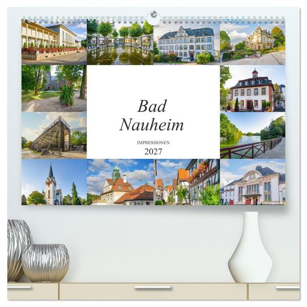 Bad Nauheim Impressionen (hochwertiger Premium Wandkalender 2027 DIN A2 quer) Kunstdruck in Hochglanz