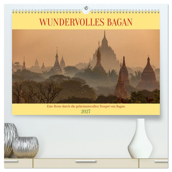 WUNDERVOLLES BAGAN (hochwertiger Premium Wandkalender 2027 DIN A2 quer) Kunstdruck in Hochglanz