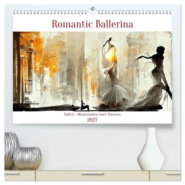 Romatic Ballerina (hochwertiger Premium Wandkalender 2027 DIN A2 quer) Kunstdruck in Hochglanz