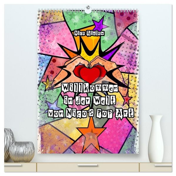Willkommen in der Welt von Nicos Pop Art (hochwertiger Premium Wandkalender 2027 DIN A2 hoch) Kunstdruck in Hochglanz