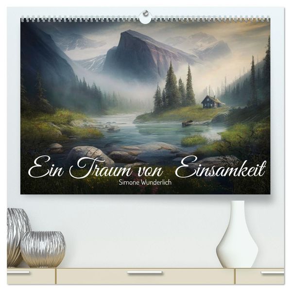 Ein Traum von Einsamkeit (hochwertiger Premium Wandkalender 2027 DIN A2 quer) Kunstdruck in Hochglanz