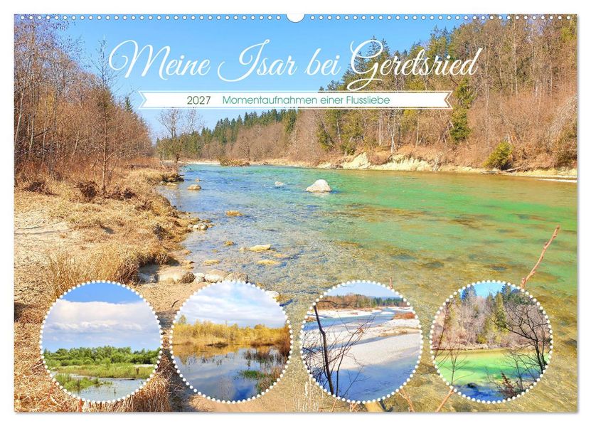 Meine Isar bei Geretsried (Wandkalender 2027 DIN A2 quer) CALVENDO Monatskalender