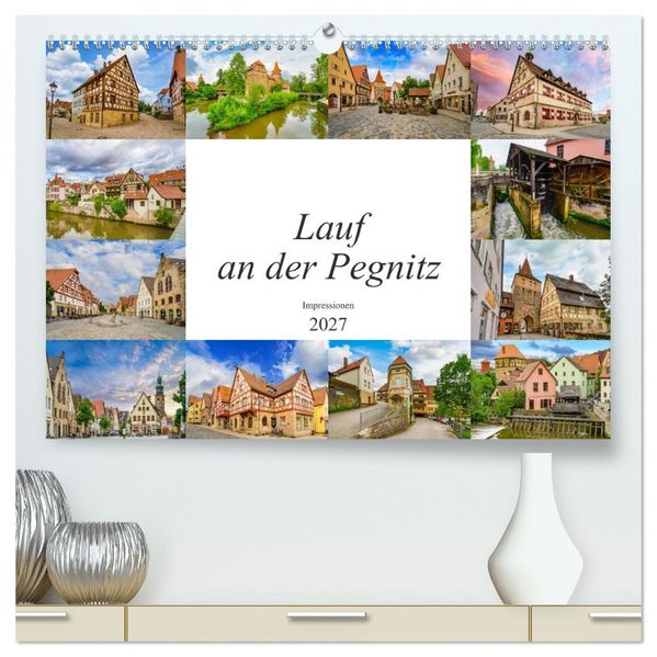 Lauf an der Pegnitz Impressionen (hochwertiger Premium Wandkalender 2027 DIN A2 quer) Kunstdruck in Hochglanz