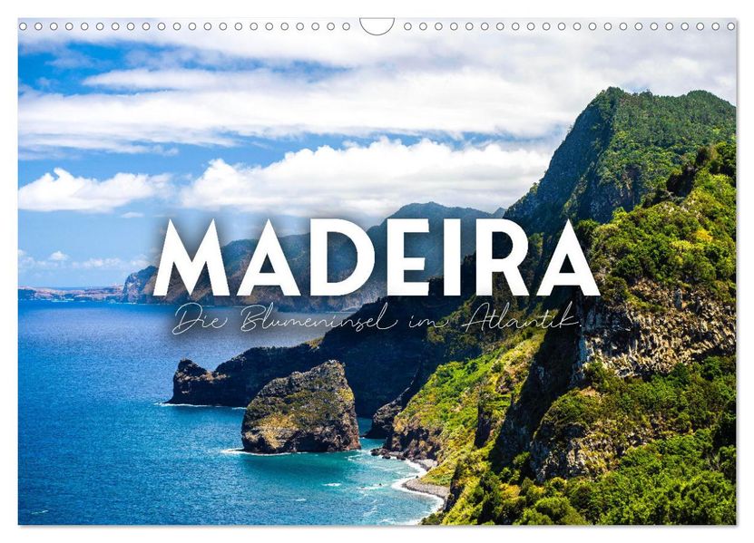 Madeira - Die Blumeninsel im Atlantik. (Wandkalender 2027 DIN A3 quer) CALVENDO Monatskalender