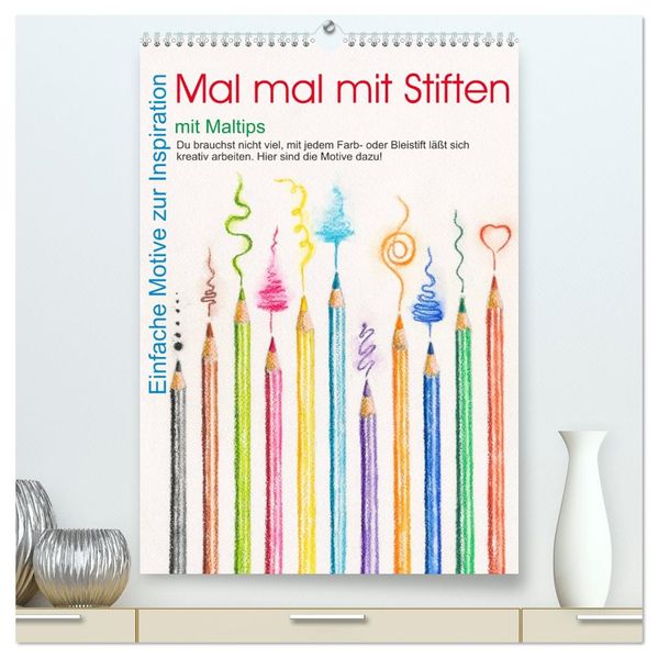 Mal mal mit Stiften (hochwertiger Premium Wandkalender 2027 DIN A2 hoch) Kunstdruck in Hochglanz