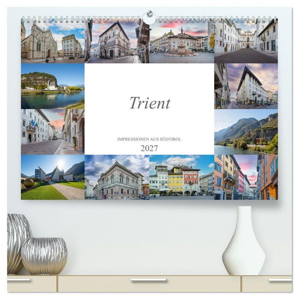 Trient Impressionen aus Südtirol (hochwertiger Premium Wandkalender 2027 DIN A2 quer) Kunstdruck in Hochglanz