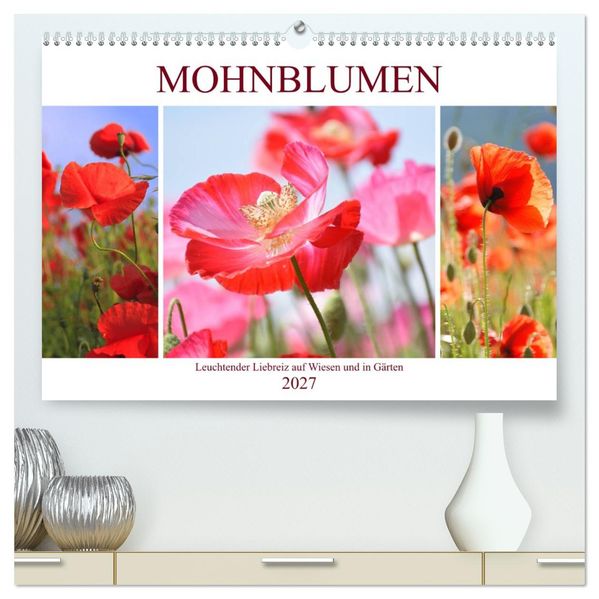 Mohnblumen. Leuchtender Liebreiz auf Wiesen und in Gärten (hochwertiger Premium Wandkalender 2027 DIN A2 quer) Kunstdruck in Hochglanz