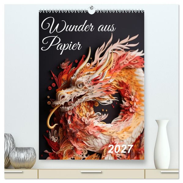 Wunder aus Papier (hochwertiger Premium Wandkalender 2027 DIN A2 hoch) Kunstdruck in Hochglanz