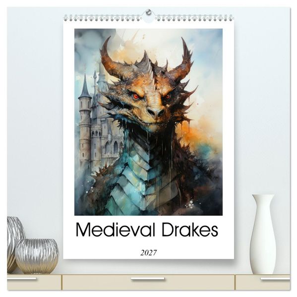 Medieval Drakes (High Quality Premium Wall Calendar 2027 DIN A2 portrait)CALVENDO 12 Month Wall Calendar