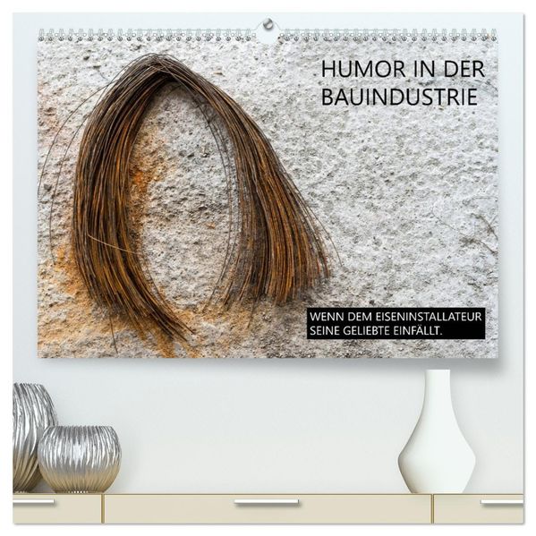 Humor in der Bauindustrie (hochwertiger Premium Wandkalender 2027 DIN A2 quer) Kunstdruck in Hochglanz