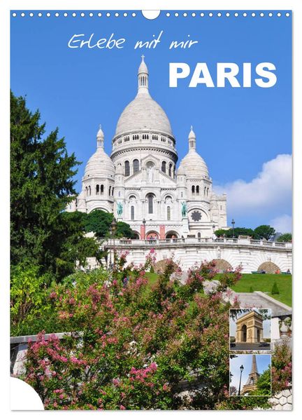 Erlebe mit mir Paris (Wandkalender 2027 DIN A3 hoch) CALVENDO Monatskalender