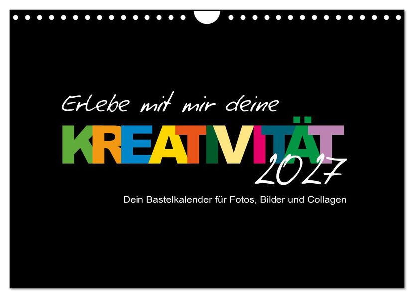 Erlebe mit mir deine Kreativität (Wandkalender 2027 DIN A4 quer) CALVENDO Monatskalender