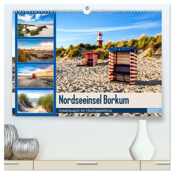Nordseeinsel Borkum - Inselrausch im Hochseeklima (hochwertiger Premium Wandkalender 2027 DIN A2 quer) Kunstdruck in Hochglanz