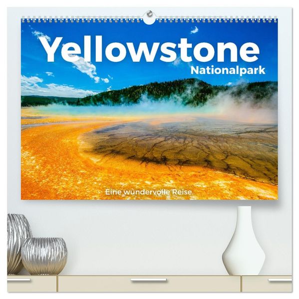 Yellowstone Nationalpark - Eine wundervolle Reise. (hochwertiger Premium Wandkalender 2027 DIN A2 quer) Kunstdruck in Hochglanz